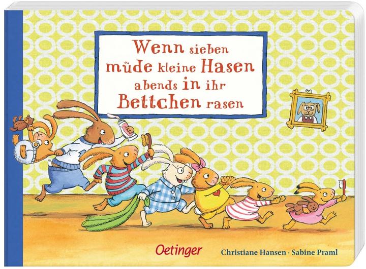 Produktbild Wenn sieben müde kleine Hasen abends in ihr Bettchen rasen (Deutsch, Sabine Praml, 2015)