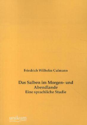 Actual product image Das Salben im Morgen- und Abendlande (German, Friedrich W. Culmann, 2012)