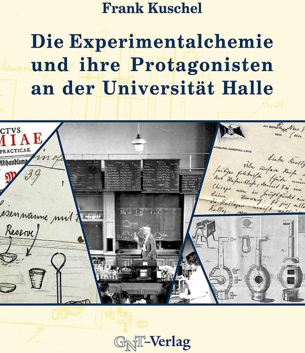 Produktbild Die Experimentalchemie und ihre Protagonisten an der Universität Halle (Deutsch, Frank Kuschel, 2022)