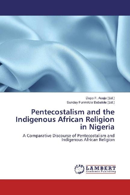 Actual product image Pentecostalism and the Indigenous African Religion in Nigeria (Dapo F. Asaju, Sunday Funmilola Babalola, 2016)
