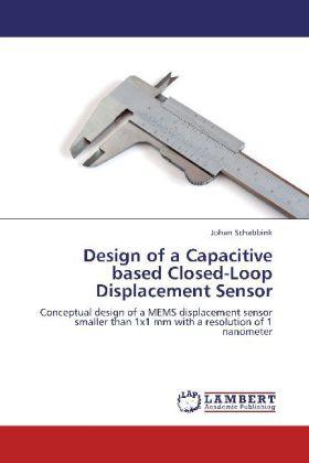 Actual product image Design of a Capacitive based Closed-Loop Displacement Sensor (Johan Schabbink, 2012)