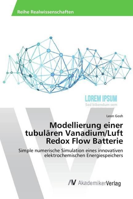 Produktbild Modellierung einer tubulären Vanadium/Luft Redox Flow Batterie (Deutsch, Leon Gosh, 2015)