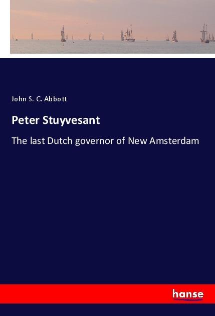 Produktbild Peter Stuyvesant (John S. C. Abbott, 2017)