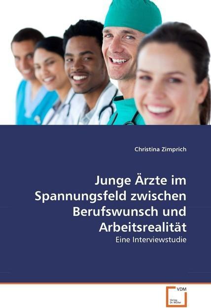 Actual product image Junge Ärzte im Spannungsfeld zwischen Berufswunsch und Arbeitsrealität (German, Christina Zimprich, 2010)