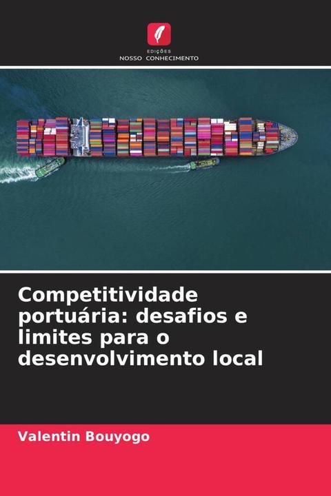 Image du produit Competitividade portuária: desafios e limites para o desenvolvimento local (Valentin Bouyogo, 2023)