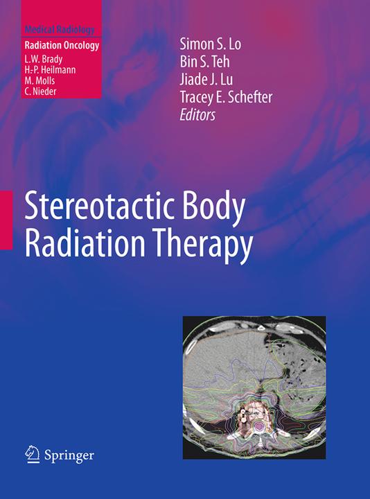 Produktbild Stereotactic Body Radiation Therapy (Simon S. Lo, Jiade J. Lu, Bin S. Teh, Tracey E. Schefter, 2016)