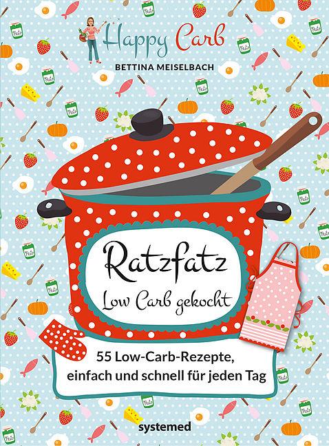 Produktbild Happy Carb: Ratzfatz Low Carb gekocht: 55 Low-Carb-Rezepte, einfach und schnell für jeden Tag (Deutsch)