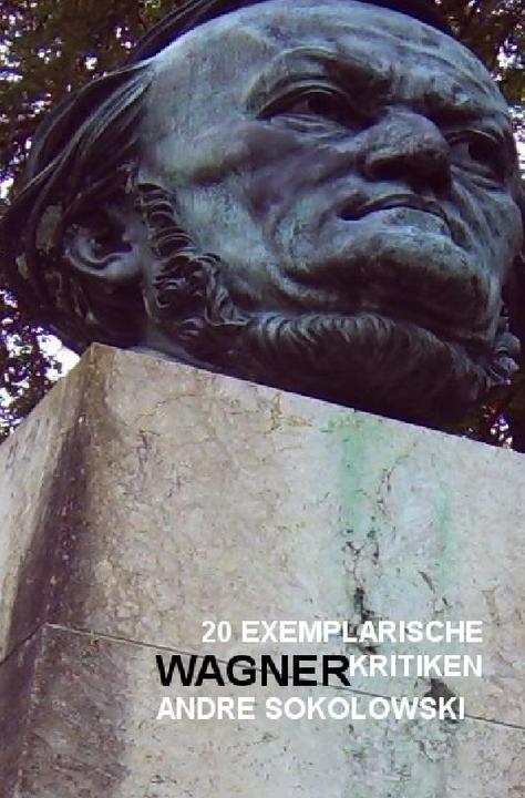 Produktbild 20 exemplarische Wagnerkritiken von Andre Sokolowski (Das online-magazin KULTURA-EXTRA, Deutsch)