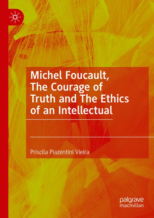 Image du produit Michel Foucault, The Courage of Truth and The Ethics of an Intellectual (Priscila Piazentini Vieira, 2023)