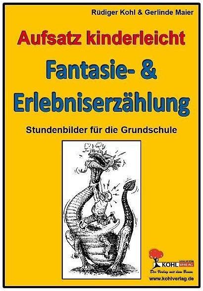 Produktbild Aufsatz kinderleicht - Die Fantasie- u. Erlebniserzählung (Deutsch, Rüdiger Kohl)