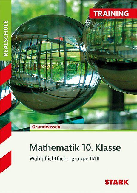 Produktbild Training Realschule - Mathematik 10. Klasse Wahlpflichtfächergruppe II/III (Deutsch, Susanne Angerer, Dietmar Steiner, 2018)