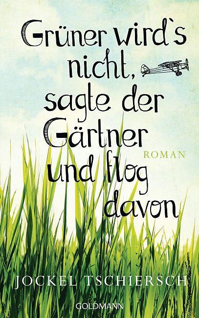It doesn't get any greener than this, said the gardener and flew away (German)