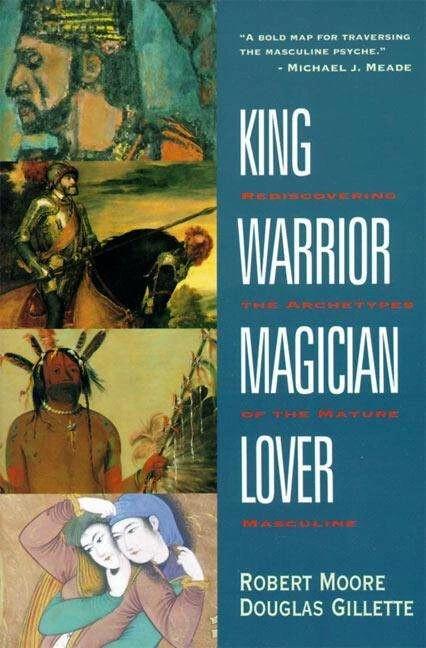 King, Warrior, Magician, Lover (English, Robert Moore, Doug Gillette, 1991)