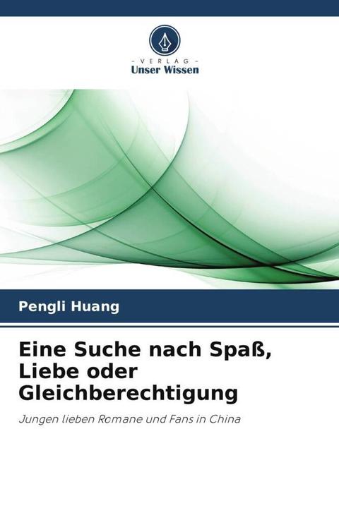 Produktbild Eine Suche nach Spass, Liebe oder Gleichberechtigung (Pengli Huang, 2024)