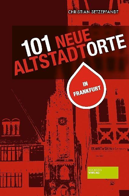 Produktbild 101 neue Altstadtorte in Frankfurt (Deutsch, Julia Söhngen, Bernd Buchterkirch, 2019)