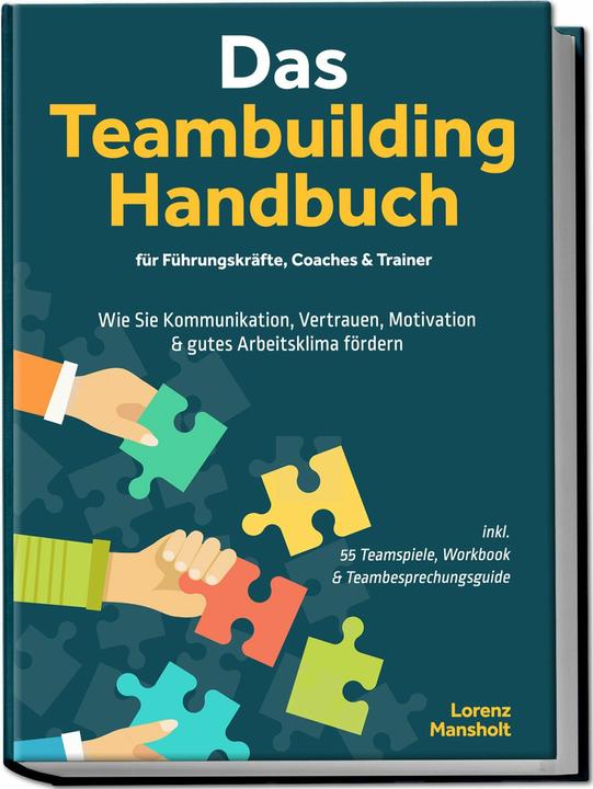 Actual product image Das Teambuilding Handbuch fr Fhrungskrfte, Coaches & Trainer: Wie Sie Kommunikation, Vertrauen (German, Lorenz Mansholt, 2025)