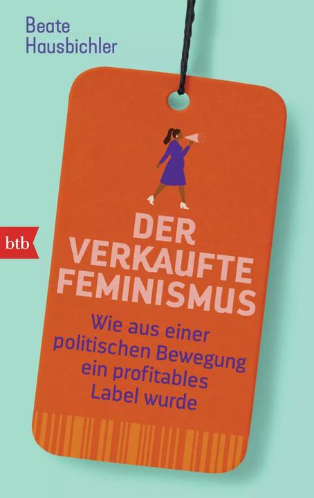 Produktbild Der verkaufte Feminismus (Deutsch, Beate Hausbichler, 2023)