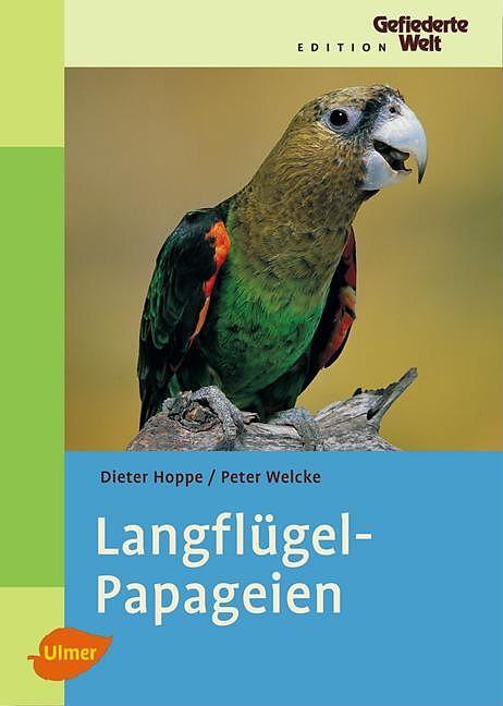 Produktbild Langflügelpapageien (Deutsch, Dieter Hoppe Peter Welcke, 2006)