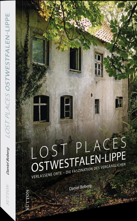 Produktbild Lost Places Ostwestfalen-Lippe (Deutsch, Daniel Boberg, 2025)