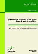 Produktbild Untersuchung innovativer Projektideen in der Erwachsenenbildung (Deutsch)