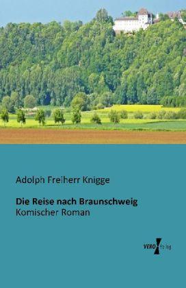 Produktbild Die Reise nach Braunschweig (Adolph von Knigge, 2013)