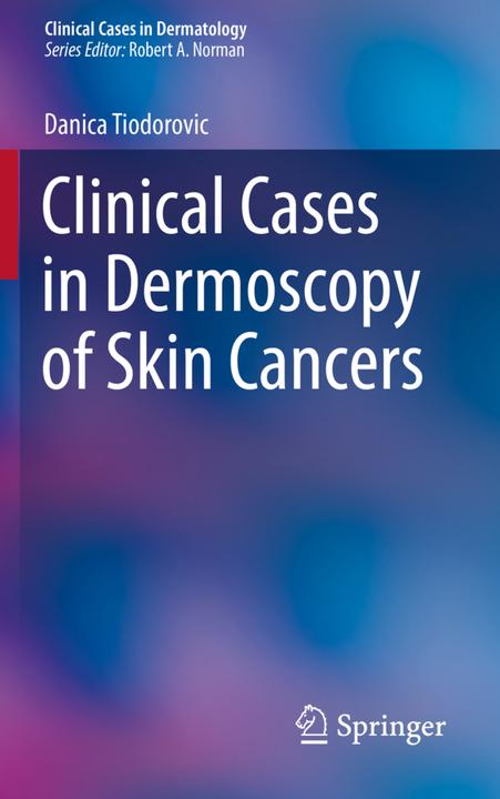 Produktbild Clinical Cases in Dermoscopy of Skin Cancers (Niederländisch, Danica Tiodorovic, 2020)