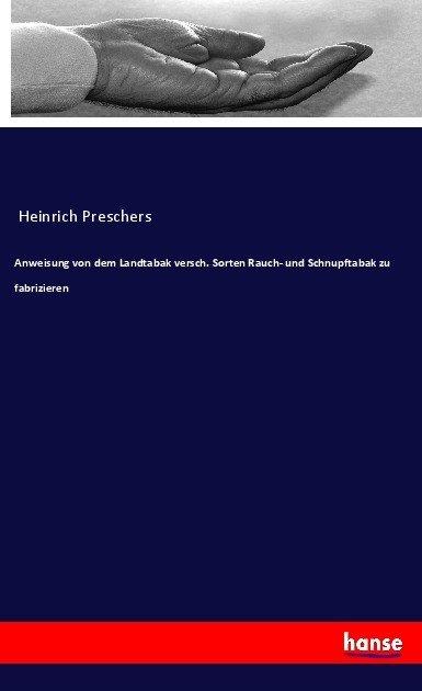 Produktbild Anweisung von dem Landtabak versch. Sorten Rauch- und Schnupftabak zu fabrizieren (Anonym, 2017)