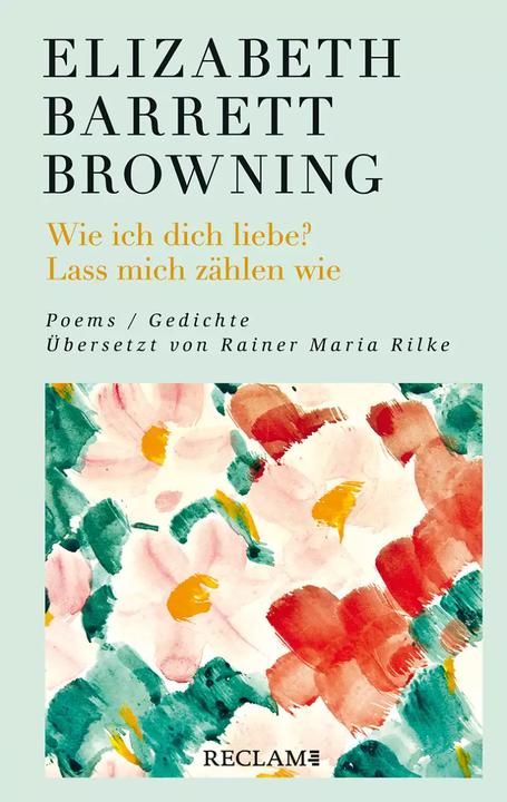 Produktbild Wie ich dich liebe? Lass mich zählen wie. Poems/Gedichte (Deutsch, Englisch, Elizabeth Barrett Browning, Rainer Maria Rilke, Dietmar Jaegle, 2022)