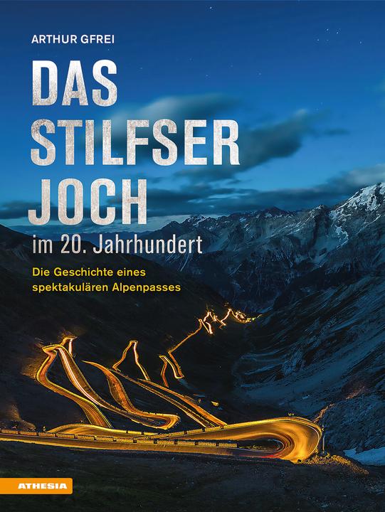 Das Stilfser Joch im 20. Jahrhundert (German, Arthur Gfrei, 2025)