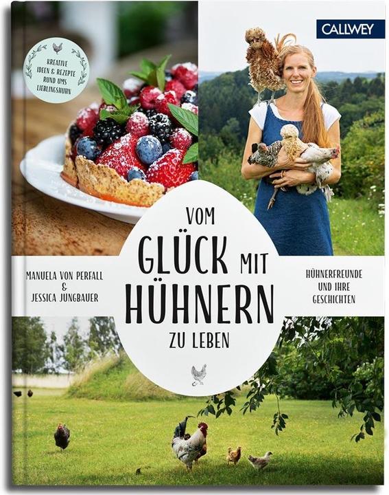 Produktbild Vom Glück, mit Hühnern zu leben (Deutsch, Manuela von Perfall, Jessica Jungbauer, 2019)