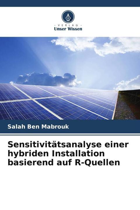 Produktbild Sensitivitätsanalyse einer hybriden Installation basierend auf R-Quellen (Deutsch, Salah Ben Mabrouk, 2022)