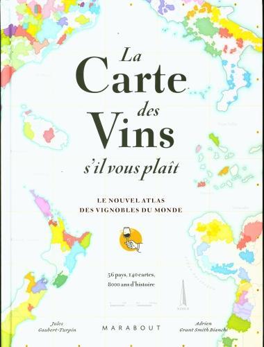 Image du produit La carte des vins s'il vous plaît : l'atlas des vignobles du monde (Français, Grant Smith Bianchi Adrien, Gaubert-Turpin Jules, 2022)