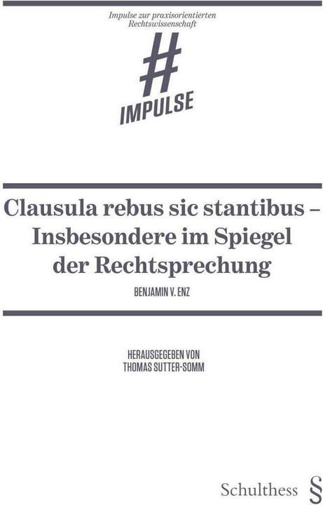 Image du produit Clausula rebus sic stantibus - Insbesondere im Spiegel der Rechtsprechung (Allemand, Benjamin V. Enz, 2018)