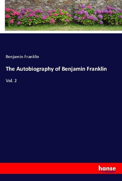 Produktbild The Autobiography of Benjamin Franklin (Deutsch, Benjamin Franklin, 2018)
