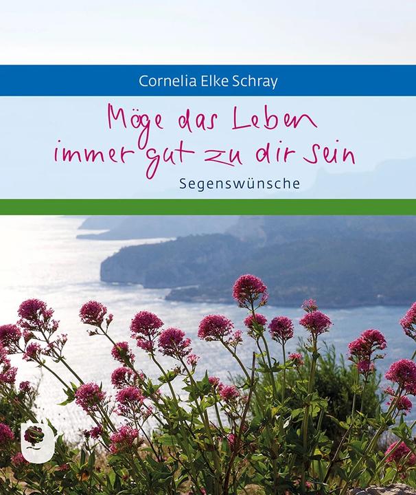 Produktbild Möge das Leben immer gut zu dir sein (Deutsch, Cornelia Elke Schray, 2022)