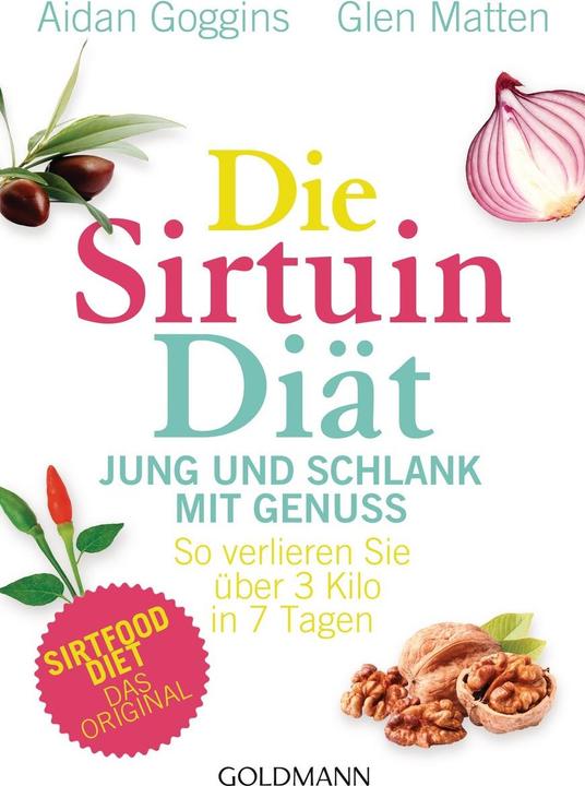 Produktbild Die Sirtuin-Diät - Jung und schlank mit Genuss (Deutsch, Glen Matten, Aidan Goggins, 2017)
