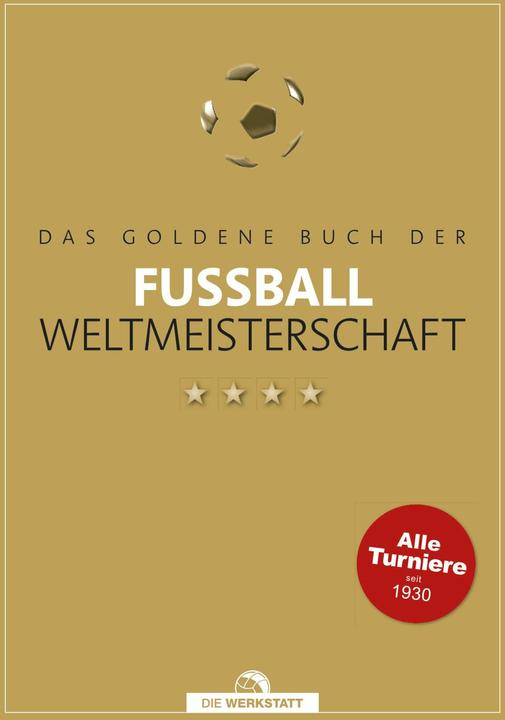 Produktbild Das Goldene Buch der Fussball-Weltmeisterschaft (Deutsch, Dietrich Schulze-Marmeling, Bernd-M. Beyer-Schwarzbach, 2023)
