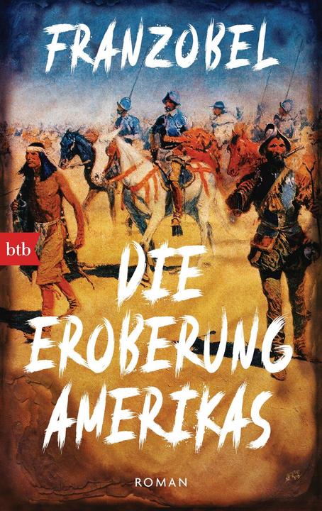 Produktbild Die Eroberung Amerikas (Deutsch, Franzobel, 2022)