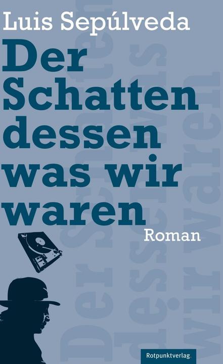Produktbild Der Schatten dessen, was wir waren (Deutsch, Luis Seplveda, Willi Zurbrüggen, Luis Sepulveda, 2011)