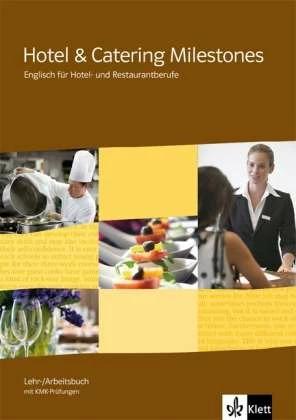 Produktbild Hotel & Catering Milestones. Lehr- und Arbeitsbuch mit KMK-Prüfungen (Englisch, Deutsch, Ernst Klett Verlag, 2010)