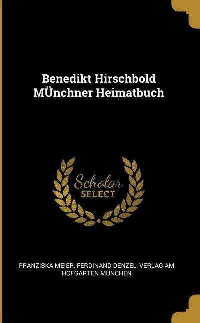 Actual product image Benedikt Hirschbold Münchner Heimatbuch (German, Franziska Meier, Ferdinand Denzel, 2018)