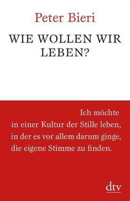 Produktbild Wie wollen wir leben? (Deutsch, Peter Bieri, 2013)