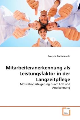 Produktbild Mitarbeiteranerkennung als Leistungsfaktor in der Langzeitpflege (Grazyna Garbolewski, 2011)