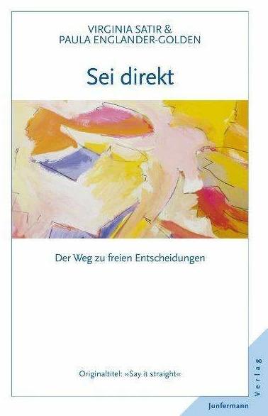 Produktbild Sei direkt (Deutsch, Maxwell N. Weisman, Paula Englander-Golden, Hans Dellefant, Virginia Satir, 1994)