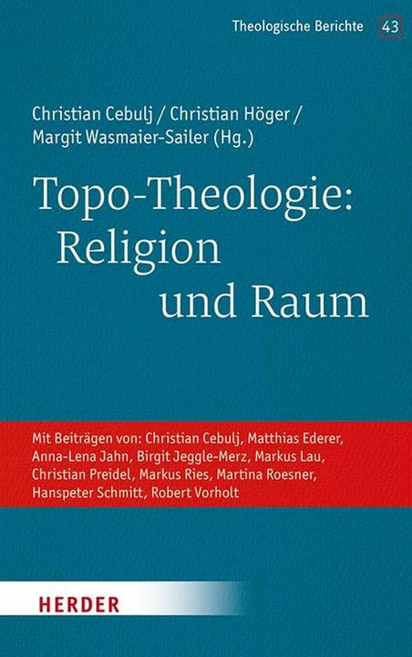 Produktbild Topo-Theologie: Religion und Raum (Deutsch, Markus Lau, Anna-Lena Jahn, Martina Roesner, Robert Vorholt, Christian Höger, Birgit Jeggle-Merz, Christian Preidel, Christian Cebulj, Markus Ries, Matthias Ederer, Hanspeter Schmitt, Margit Wasmaier-Sailer, 2024)