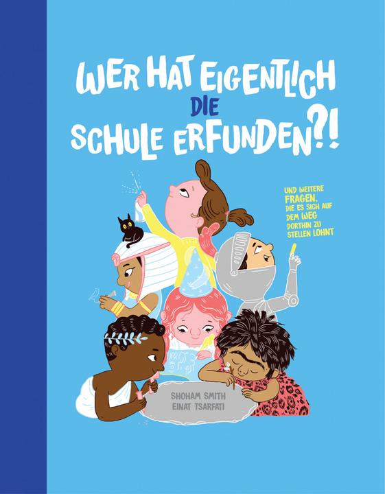 Produktbild Helvetiq Wer hat eigentlich die Schule erfunden? (Deutsch, Shoham Smith, Einat Tsarfati, Ulrike Harnisch, 2021)