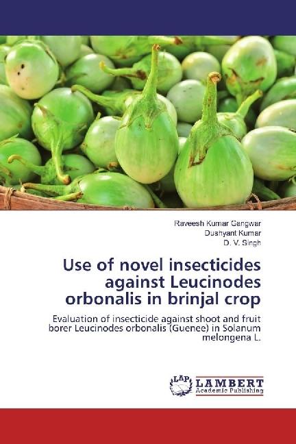 Produktbild Use of novel insecticides against Leucinodes orbonalis in brinjal crop (D. V. Singh, Raveesh Kumar Gangwar, Dushyant Kumar, 2018)