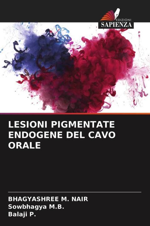 Produktbild Lesioni Pigmentate Endogene Del Cavo Orale (Sowbhagya M.B., Bhagyashree M. Nair, Balaji P., 2021)
