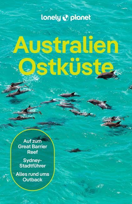 Produktbild Reiseführer Australien Ostküste (Deutsch, Trent Holden, Monique Perrin, Benedict Walker, Anna Kaminski, Tom Spurling, Cristian Bonetto, Tamara Sheward, Ali Lemer, Andy Symington, Peter Dragicevich, Anthony Ham, Lindsay Brown, Jayne D'Arcy, Tim Richards, 2025)
