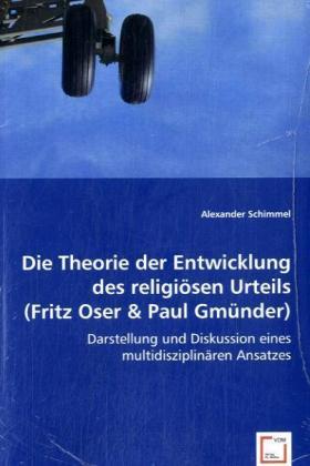 Immagine prodotto Die Theorie der Entwicklung des religiösen Urteils (Fritz Oser & Paul Gmünder) (Tedesco, Alexander Schimmel, 2008)